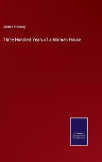 Three Hundred Years of a Norman House
