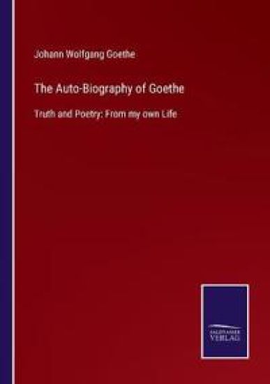 The Auto-Biography of Goethe