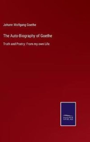 The Auto-Biography of Goethe