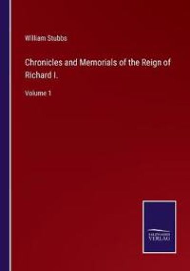 Chronicles and Memorials of the Reign of Richard I.