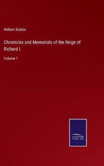 Chronicles and Memorials of the Reign of Richard I.
