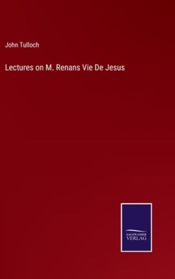Lectures on M. Renans Vie De Jesus