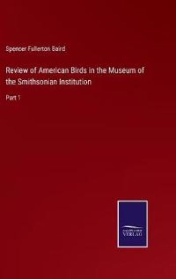 Review of American Birds in the Museum of the Smithsonian Institution