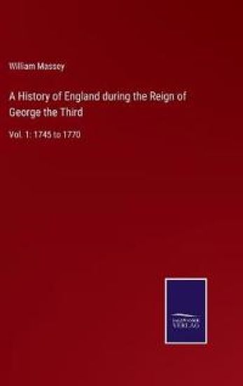 A History of England during the Reign of George the Third