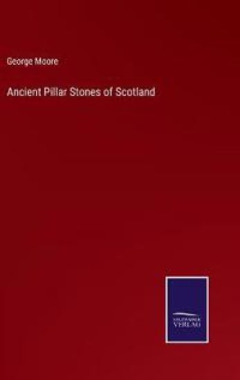 Ancient Pillar Stones of Scotland