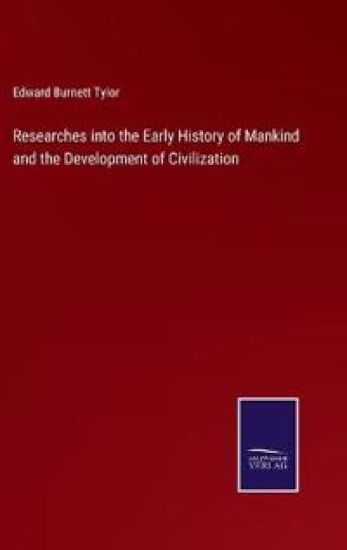 Researches into the Early History of Mankind and the Development of Civilization