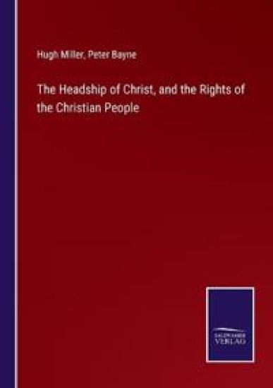 The Headship of Christ, and the Rights of the Christian People