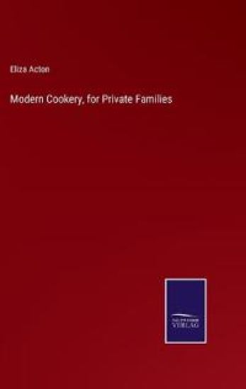 Modern Cookery, for Private Families