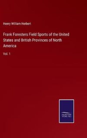 Frank Foresters Field Sports of the United States and British Provinces of North America