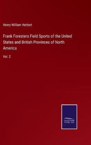 Frank Foresters Field Sports of the United States and British Provinces of North America
