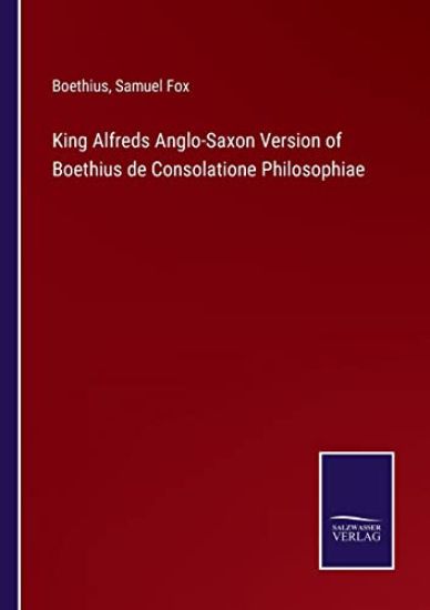 King Alfreds Anglo-Saxon Version of Boethius de Consolatione Philosophiae