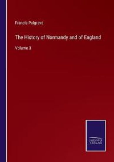 The History of Normandy and of England