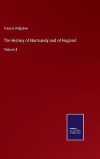 The History of Normandy and of England