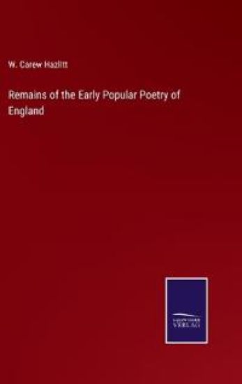Remains of the Early Popular Poetry of England
