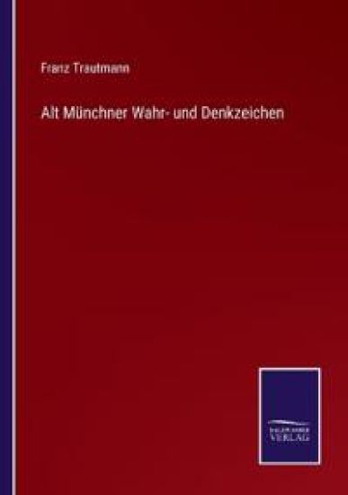 Alt Münchner Wahr- und Denkzeichen