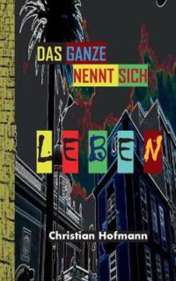 Das Ganze nennt sich Leben – Christian Hofmann, kirjan kansikuva