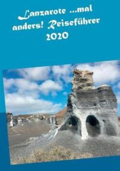 Lanzarote ...mal anders! Reiseführer 2020