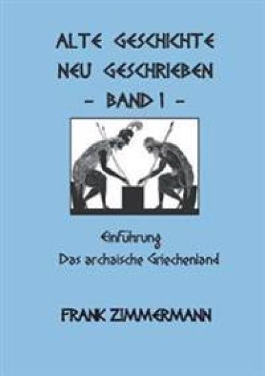 Alte Geschichte neu geschrieben Band 1