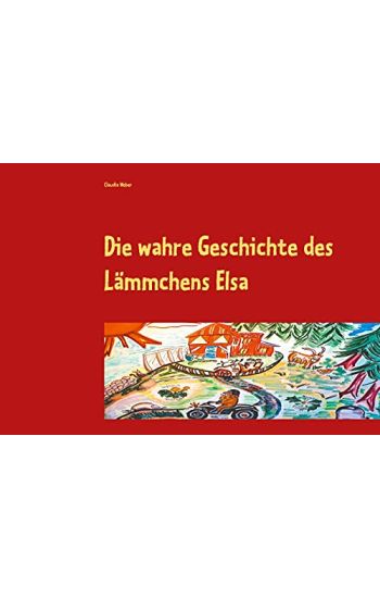 Die wahre Geschichte des Lämmchens Elsa