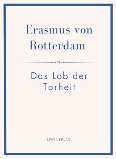 Erasmus von Rotterdam: Das Lob der Torheit. Neuausgabe