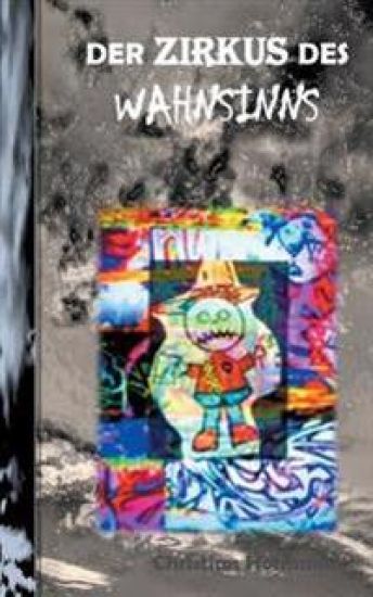 Der Zirkus Des Wahnsinns – Christian Hofmann, kirjan kansikuva