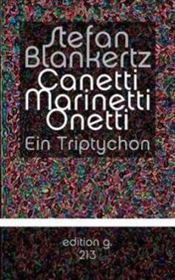 Canetti Marinetti Onetti