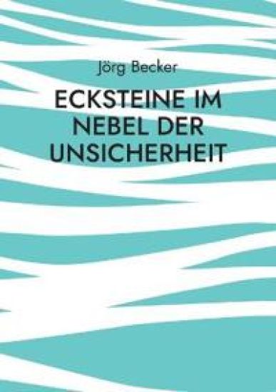 Ecksteine im Nebel der Unsicherheit