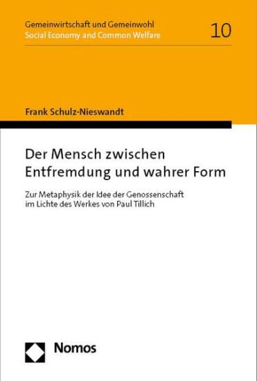 Der Mensch Zwischen Entfremdung Und Wahrer Form: Zur Metaphysik Der Idee Der Genossenschaft Im Lichte Des Werkes Von Paul Tillich