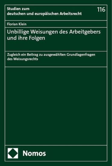 Unbillige Weisungen Des Arbeitgebers Und Ihre Folgen: Zugleich Ein Beitrag Zu Ausgewahlten Grundlagenfragen Des Weisungsrechts