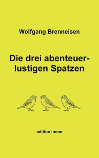 Die drei abenteuerlustigen Spatzen