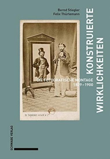 Konstruierte Wirklichkeiten: Die Fotografische Montage 1839-1900
