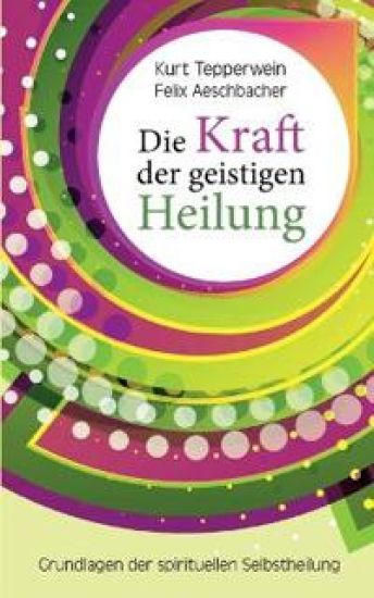 Die Kraft der geistigen Heilung
