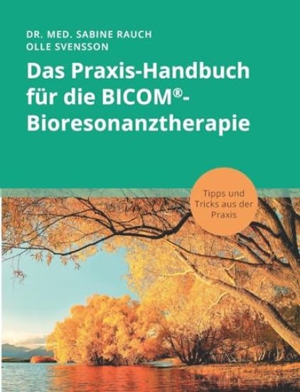 Das Praxis-Handbuch für die BICOM(R)-Bioresonanztherapie