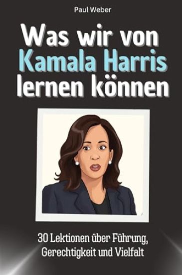 Was wir von Kamala Harris lernen können