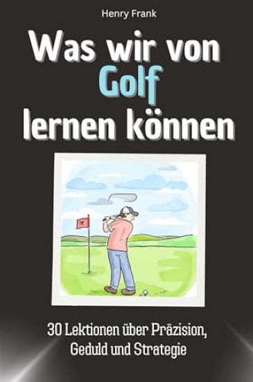 Was wir von Golf lernen können