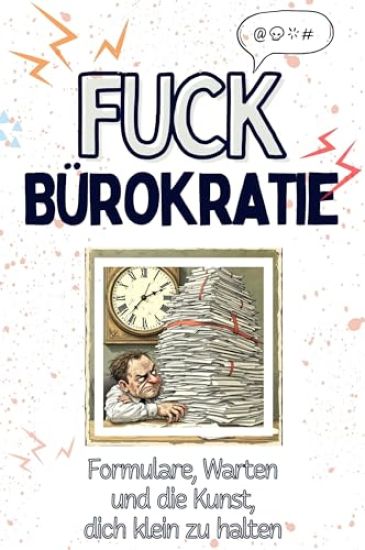 Fuck Bürokratie