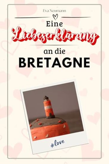 Eine Liebeserklärung an die Bretagne