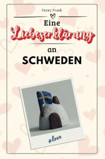 Eine Liebeserklärung an Schweden