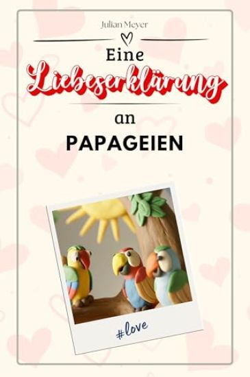 Eine Liebeserklärung an Papageien