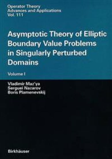 Asymptotic Theory of Elliptic Boundary Value Problems in Singularly Perturbed Domains
