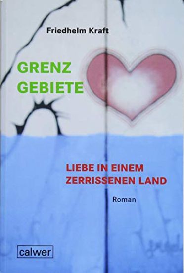 Kraft, F: Grenzgebiete - Liebe in einem zerrissenem Land
