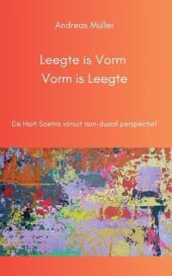 Leegte is Vorm, Vorm is Leegte