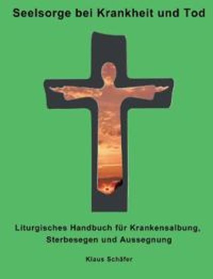 Seelsorge bei Krankheit und Tod