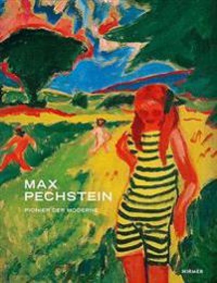 Max Pechstein: Pionier Der Moderne / Pioneer of Modernism