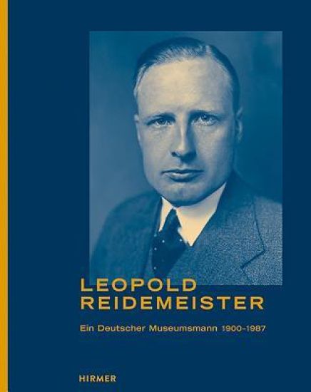 Leopold Reidemeister 1900 -1987: Ein Deutscher Museumsmann