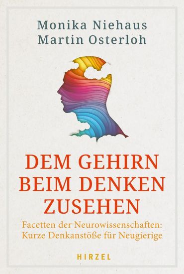 Dem Gehirn Beim Denken Zusehen: Facetten Der Neurowissenschaften: Kurze Denkanstosse Fur Neugierige U Spannende Einblicke in Unsere Gehirnfunktionen,