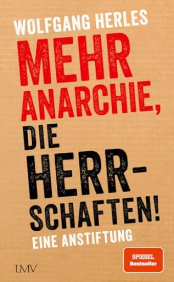 Mehr Anarchie, die Herrschaften!