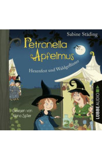 Petronella Apfelmus 07- Hexenfest und Waldgeflüster