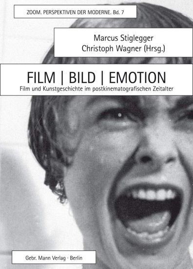 Film / Bild / Emotion: Film Und Kunstgeschichte Im Postkinematografischen Zeitalter
