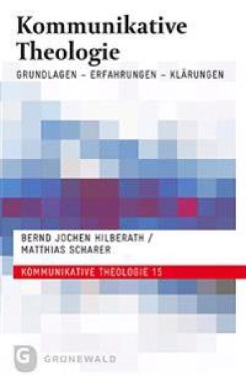 Kommunikative Theologie: Grundlagen - Erfahrungen - Klarungen